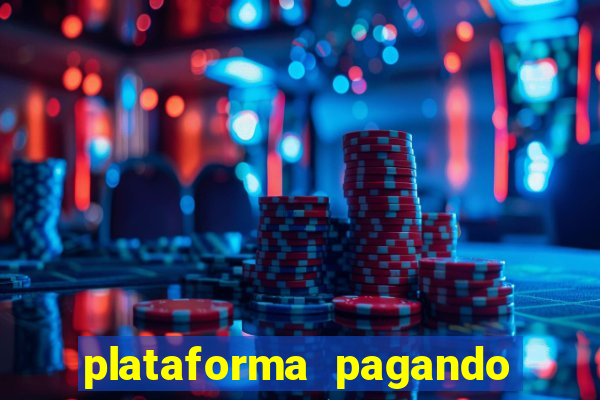 plataforma pagando bem hoje